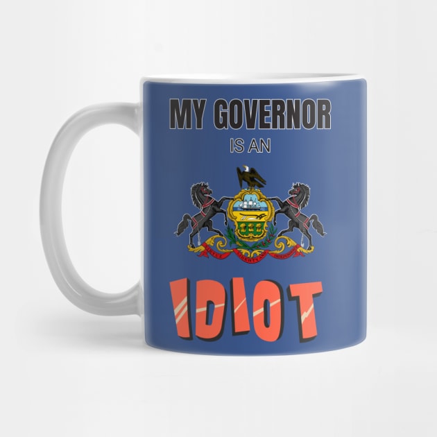 My governor is an idiot - Pennsylvania by Vanilla Susu